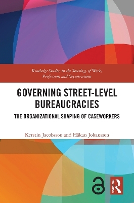 Governing Street-Level Bureaucracies - Kerstin Jacobsson, H&aring;kan Johansson