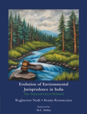 Evolution of Environmental Jurisprudence in India - Raghuveer Nath, Armin Rosencranz