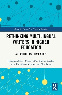 Rethinking Multilingual Writers in Higher Education - Qianqian Zhang-Wu, Mya Poe, Cherice Escobar Jones, Cara Marta Messina, Neal Lerner