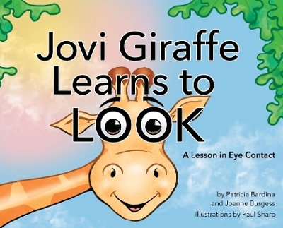 Jovi Giraffe Learns to Look - Patricia Bardina, Joanne Burgess