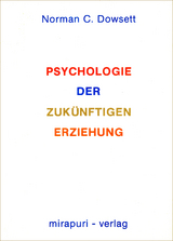 Psychologie der zuk&uuml;nftigen Erziehung - Norman C. Dowsett
