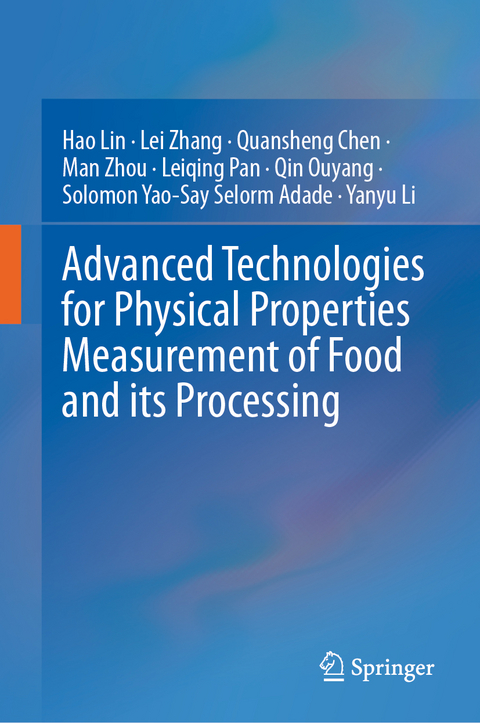 Advanced Technologies for Physical Properties Measurement of Food and its Processing - Hao Lin, Lei Zhang, Quansheng Chen, Man Zhou, Leiqing Pan