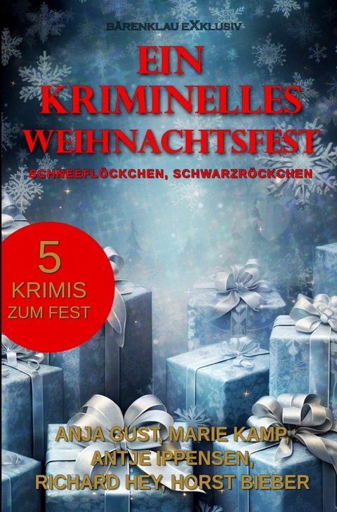 Ein kriminelles Weihnachtsfest &ndash; Schneefl&ouml;ckchen, Schwarzr&ouml;ckchen - Anja Gust, Marie Kamp, Antje Ippensen, Horst Bieber, Richard Hey