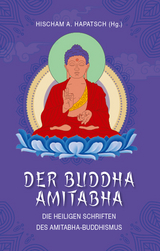 Der Buddha Amitabha - Die heiligen Schriften des Amitabha-Buddhismus - 