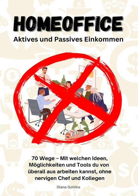 Homeoffice - Aktives und Passives Einkommen - Diana Gohlke