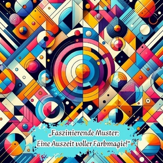 Faszinierende Muster - Eine Auszeit voller Farbmagie !