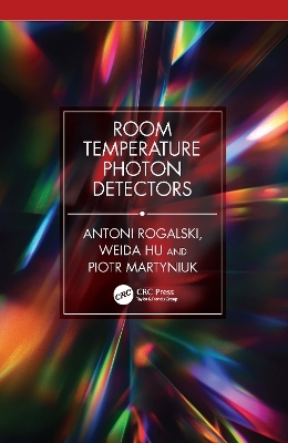 Room Temperature Photon Detectors - Antoni Rogalski, Weida Hu, Piotr Martyniuk
