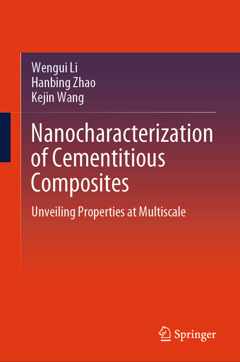 Nanocharacterization of Cementitious Composites - Wengui Li, Hanbing Zhao, Kejin Wang