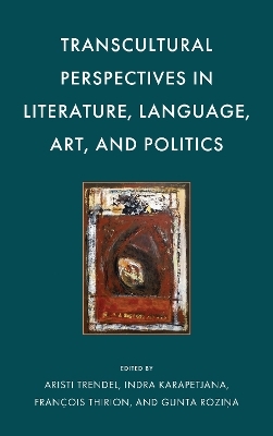 Transcultural Perspectives in Literature, Language, Art, and Politics - 
