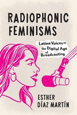 Radiophonic Feminisms - Esther D&iacute;az Mart&iacute;n
