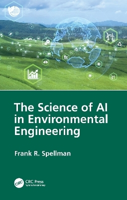 The Science of AI in Environmental Engineering - Frank R. Spellman