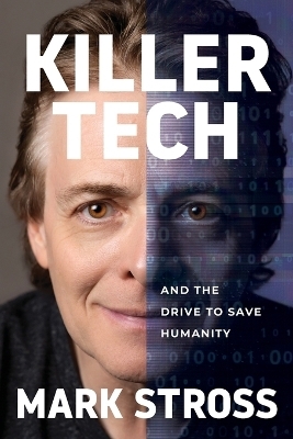 Killer Tech and the Drive to Save Humanity - Mark Stross