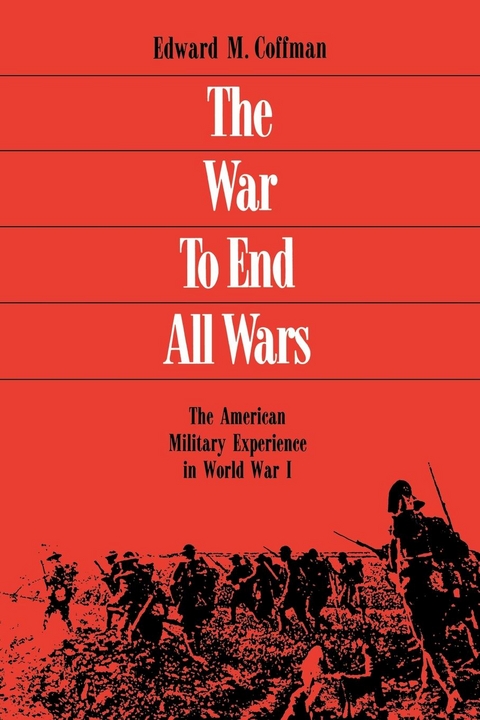 War To End All Wars -  Edward M. COFFMAN