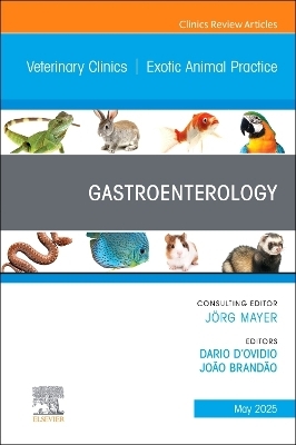 Gastroenterology, An Issue of Veterinary Clinics of North America: Exotic Animal Practice - 
