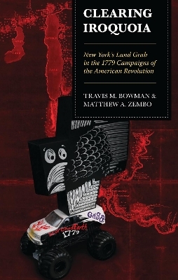 Clearing Iroquoia - Travis M. Bowman, Matthew A. Zembo