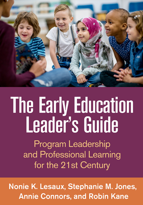 The Early Education Leader's Guide - Nonie K. Lesaux, Stephanie Jones, Annie Connors, Robin Kane