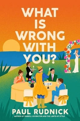 What Is Wrong with You? - Paul Rudnick