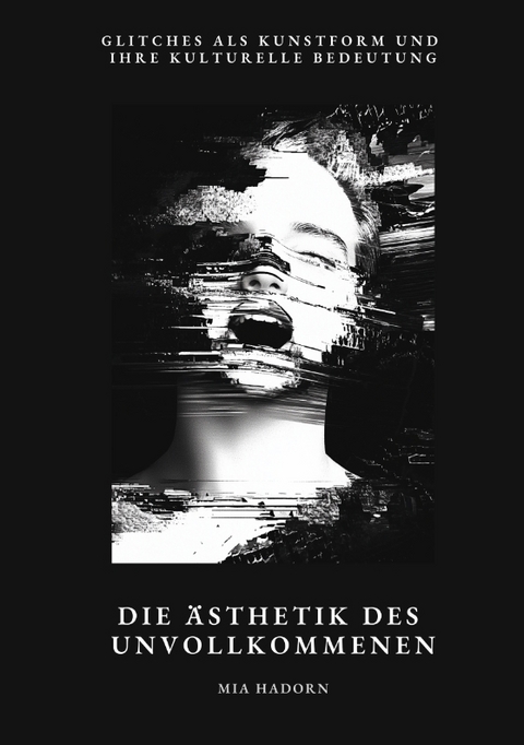 Die &Auml;sthetik des Unvollkommenen - Mia Hadorn