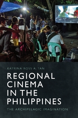 Regional Cinema in the Philippines - Katrina Ross A. Tan