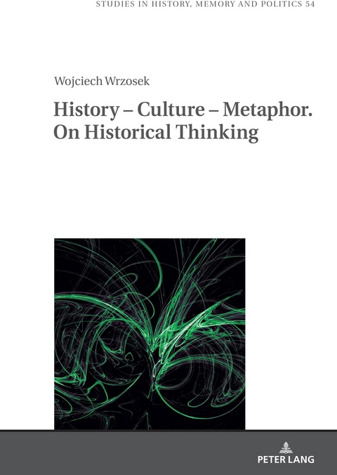 History &ndash; Culture &ndash; Metaphor. On Historical Thinking - Wojciech Wrzosek