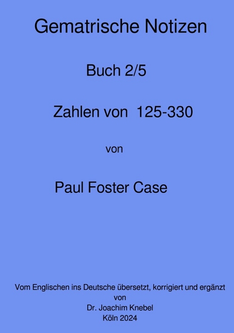Gematrische Notizb&uuml;cher von Paul Foster Case / Gematrische Notizb&uuml;cher - Paul Foster Case