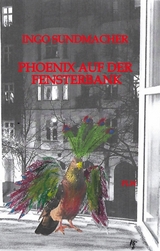 Phoenix auf der Fensterbank - Ingo Sundmacher