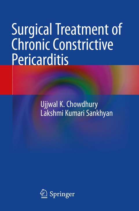 Surgical Treatment of Chronic Constrictive Pericarditis - Ujjwal K. Chowdhury, Lakshmi Kumari Sankhyan