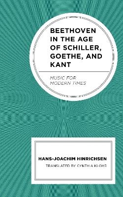 Beethoven in the Age of Schiller, Goethe, and Kant - Hans-Joachim Hinrichsen