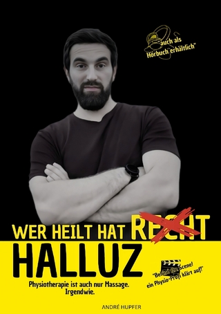 Wer heilt hat Halluz