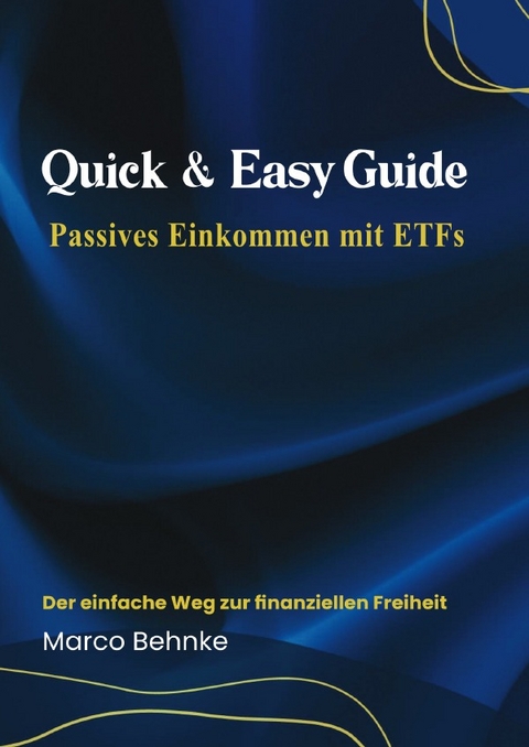 Quik &amp; Easy Guide Passives Einkommen mit Etfs - Marco Behnke
