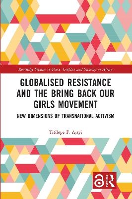Globalised Resistance and the Bring Back Our Girls Movement - Titilope F. Ajayi