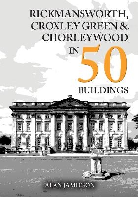 Rickmansworth, Croxley Green and Chorleywood in 50 Buildings
