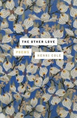 The Other Love - Henri Cole