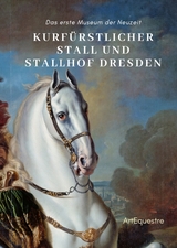 Kurf&uuml;rstlicher Stall und Stallhof Dresden - Ulrike Ortrere, Christine Voigtmann