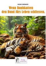 Wenn Raubkatzen den Bund f&uuml;rs Leben schliessen. - Wendy Brender
