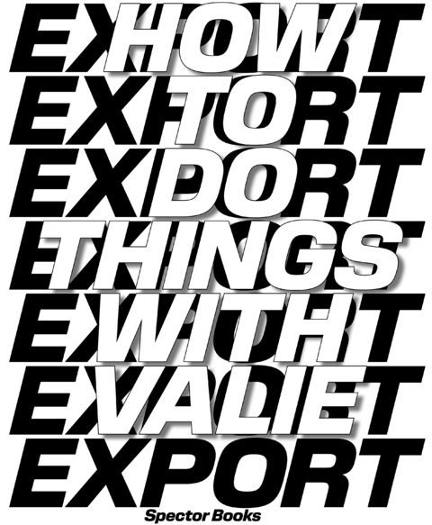 How to Do Things with VALIE EXPORT - 