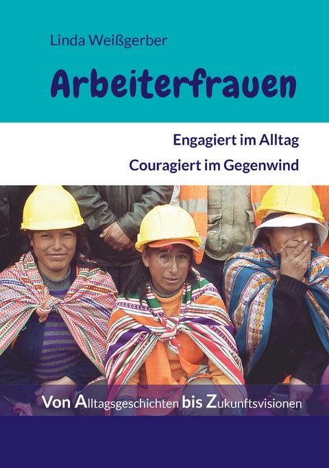 Arbeiterfrauen - Linda Wei&szlig;gerber