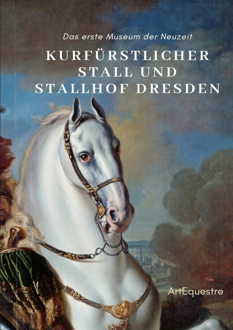 Kurf&uuml;rstlicher Stall und Stallhof Dresden - Ulrike Ortrere, Christine Voigtmann