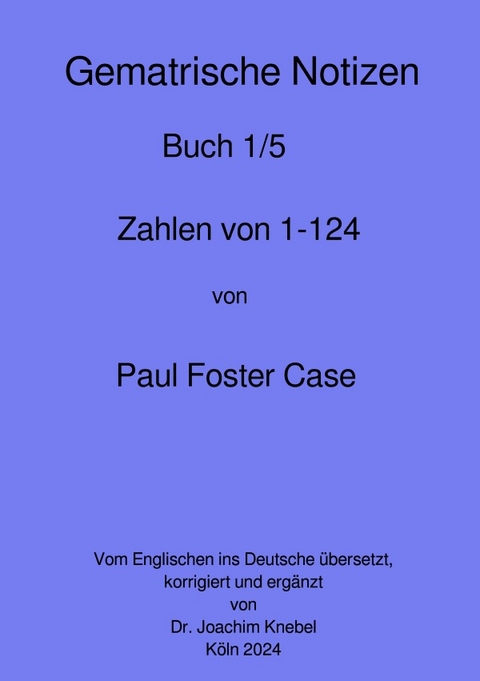 Gematrische Notizb&uuml;cher von Paul Foster Case / Gematrische Notizb&uuml;cher - Paul Foster Case