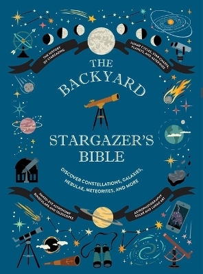 The Backyard Stargazer's Bible - Ian Ridpath, Mary McIntyre, Rachel Federman
