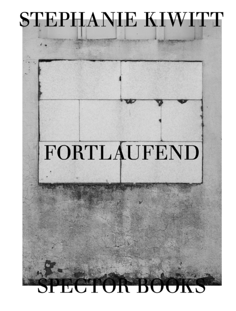 Stephanie Kiwitt: Fortlaufend - 