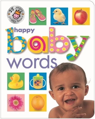 Happy Baby Words (25th Anniversary) - Roger Priddy,  Priddy Books