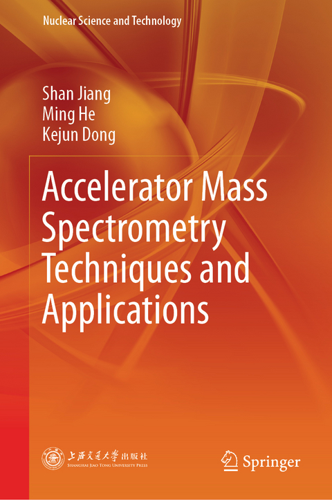 Accelerator Mass Spectrometry Techniques and Applications - Shan Jiang, Ming He, Kejun Dong
