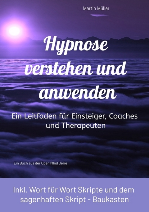 Hypnose verstehen und anwenden - Martin M&uuml;ller