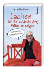 Lachen ist die sch&ouml;nste Art, Falten zu zeigen - Arno Backhaus