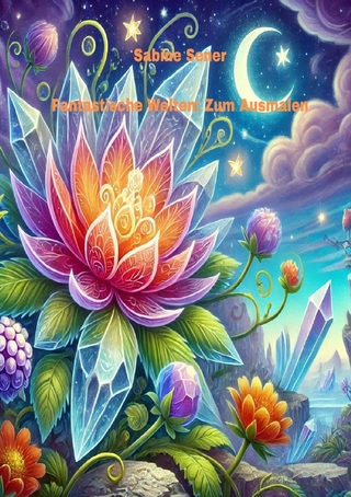 Fantastische Welten: Zum Ausmalen