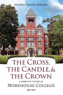 The Cross, the Candle, and the Crown - Marcellus Chandler Barksdale