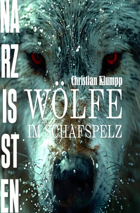NARZISSTEN - W&ouml;lfe im Schafspelz - Christian Klumpp