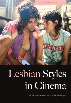 Lesbian Styles in Cinema - Vicki Karaminas, Judith Beyer