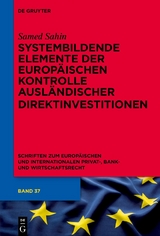 Systembildende Elemente der Europäischen Kontrolle ausländischer Direktinvestitionen - Samed Sahin